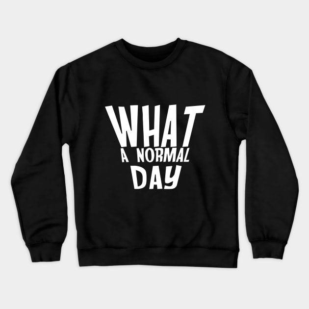 what a normal day I back to school meme Crewneck Sweatshirt by mo_allashram